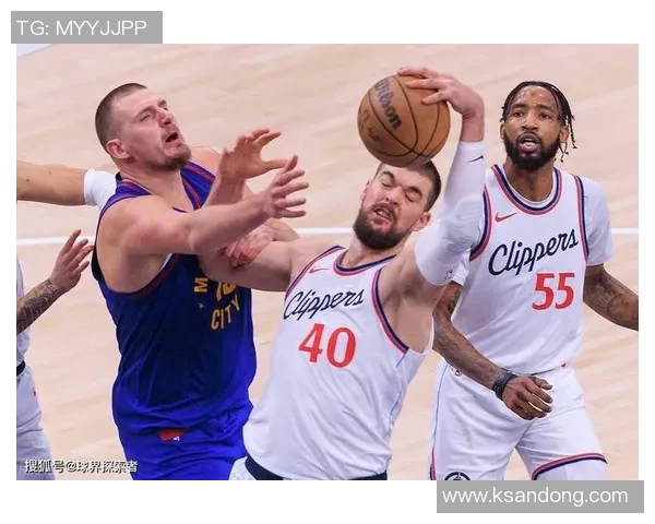 快船与掘金2020赛季精彩对决直播回顾及精彩瞬间分析